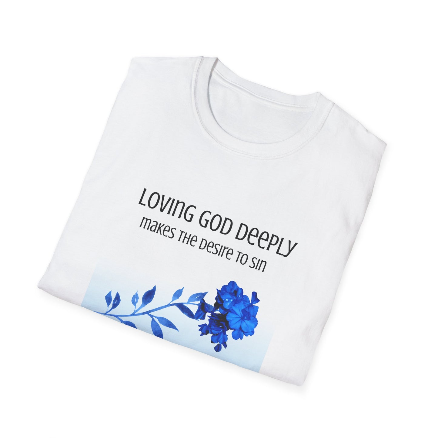 "Loving God Deeply Makes the Desire to Sin Fade Away" Christian Tee