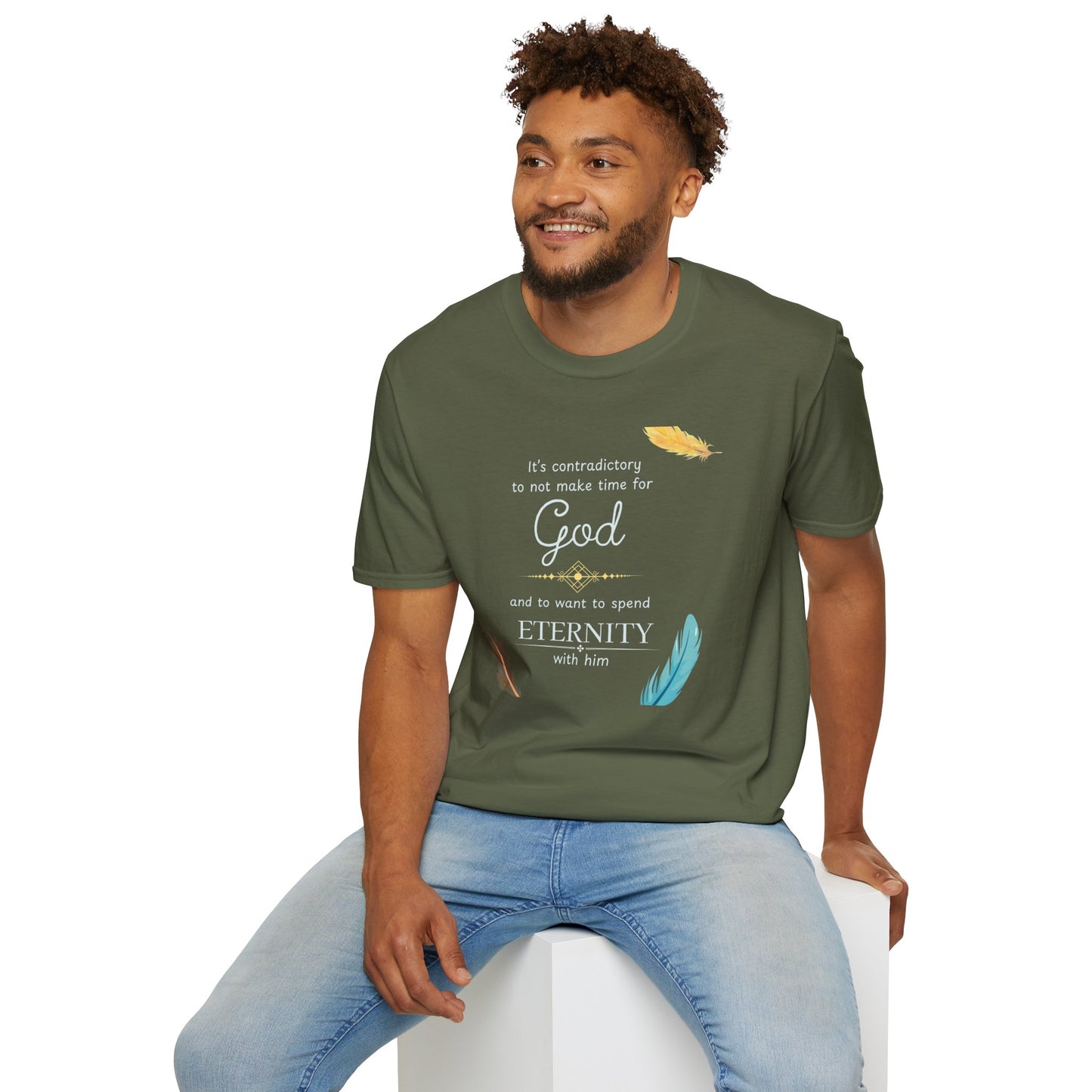 Faith Quote T-Shirt — "It’s contradictory to not make time for God and to want to spend eternity with him" Feather Graphic