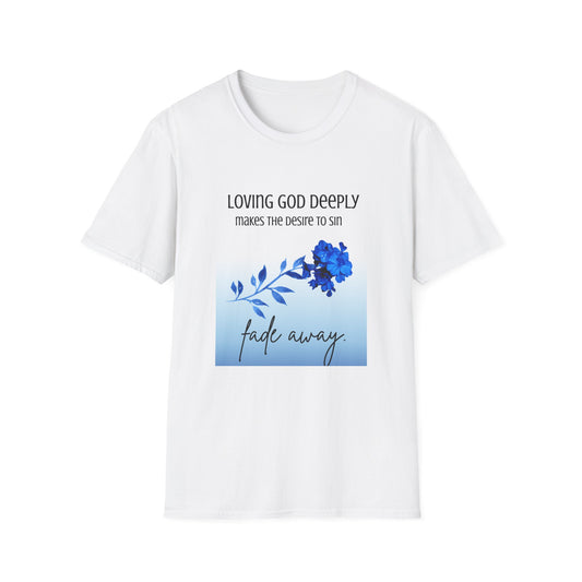 "Loving God Deeply Makes the Desire to Sin Fade Away" Christian Tee